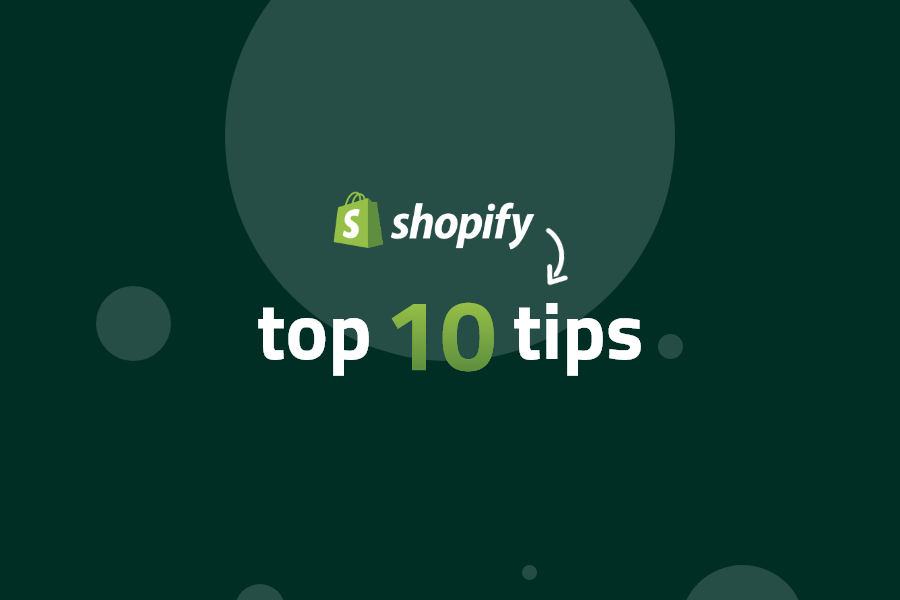 Shopify top 10 tips